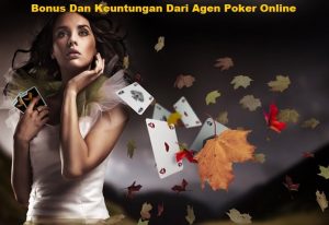 Bonus Dan Keuntungan Dari Agen Poker Online